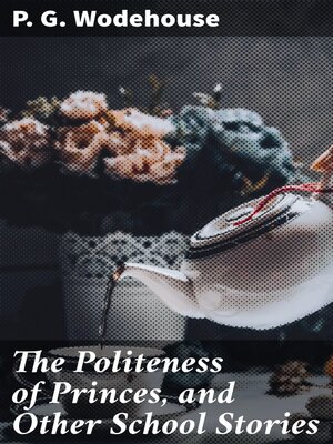 cover image of The Politeness of Princes, and Other School Stories